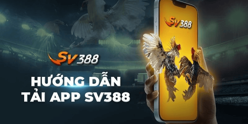 Hướng dẫn tải app SV388